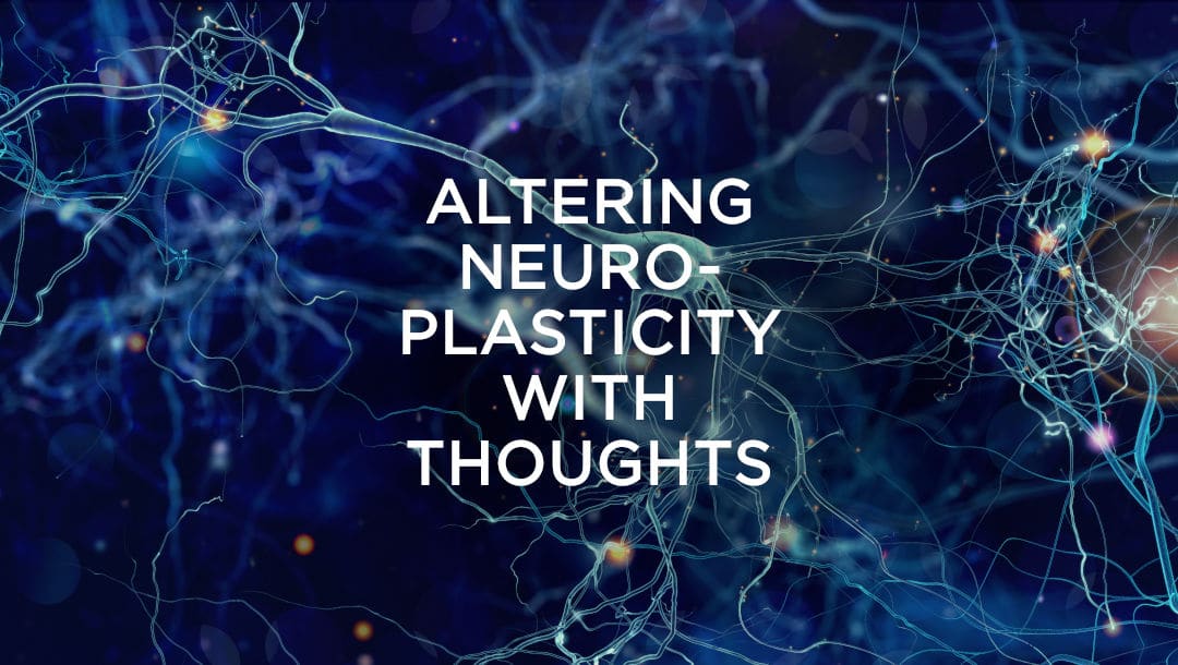 Neuroplasticity and Positive Thoughts